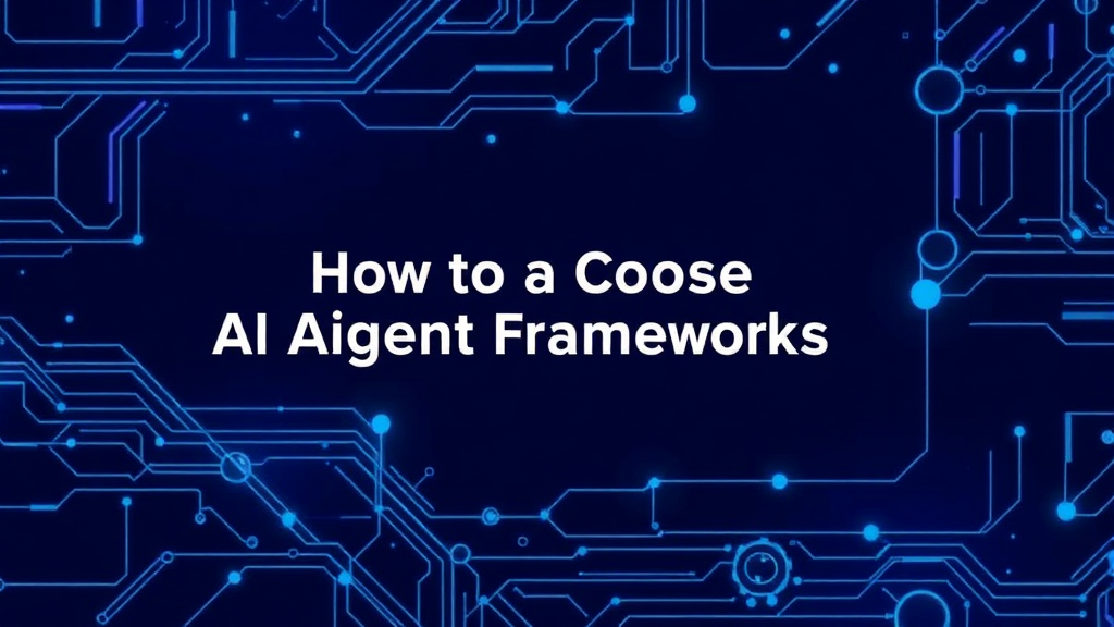 How To Choose Ai Agent Framewo